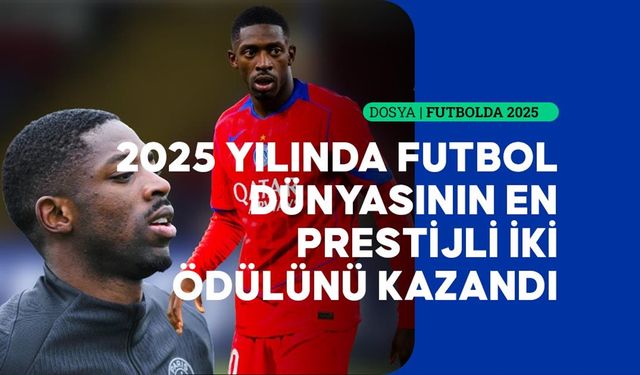 Ousmane Dembele, 2025'teki performansıyla futbol dünyasında iz bıraktı
