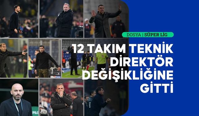 Süper Lig'in ilk yarısında 12 takım teknik direktör değiştirdi