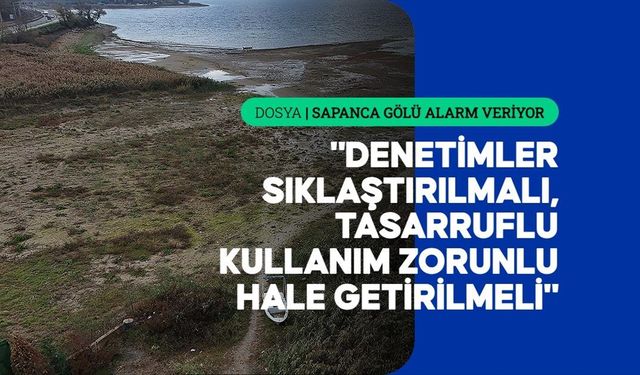 TBMM Çevre Komisyonu Başkanı Ensarioğlu'ndan Sapanca Gölü'ndeki kuraklığın önlenmesine ilişkin değerlendirme