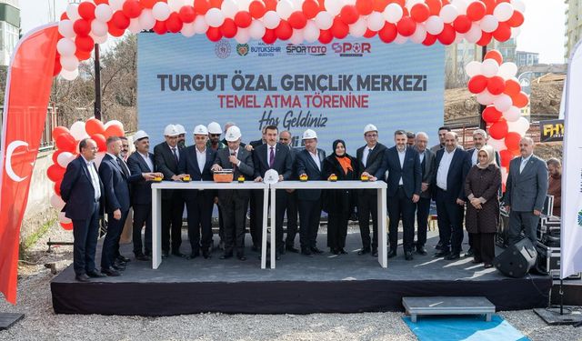 Turgut Özal Gençlik Merkezi'nin Temeli Atma Töreni Gerçekleştirildi