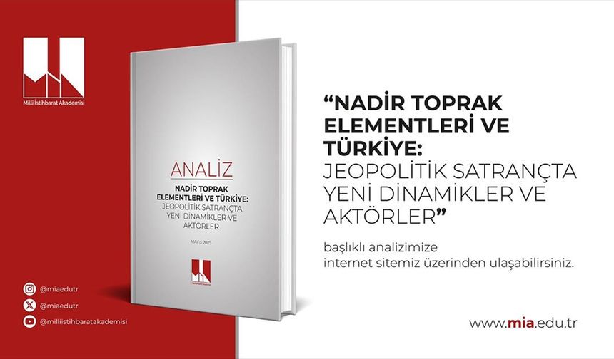 Milli İstihbarat Akademisinden "Nadir Toprak Elementleri" analizi