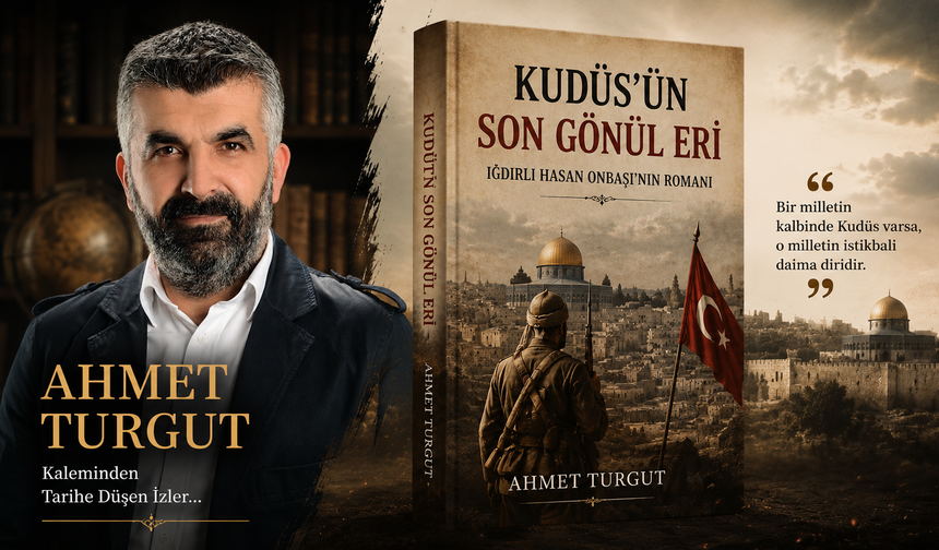 Malatyalı Yazar Ahmet Turgut'tan Dev Eser: Kudüs'ün Son Gönül Eri Roman Oldu!
